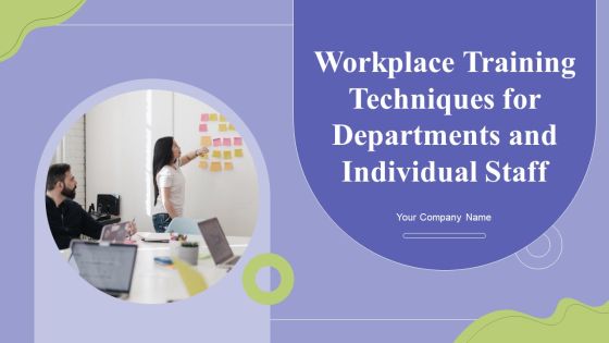 Workplace Training Techniques For Departments And Individual Staff Ppt PowerPoint Presentation Complete Deck With Slides