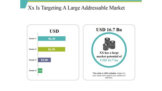 Xx Is Targeting A Large Addressable Market Ppt PowerPoint Presentation Icon Demonstration Xx Is Targeting A Large Addressable Market Ppt PowerPoint Presentation Icon Demonstration