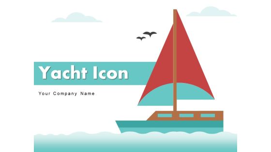 Yacht Icon Boat Icon Boat Sailing Ppt PowerPoint Presentation Complete Deck Yacht Icon Boat Icon Boat Sailing Ppt PowerPoint Presentation Complete Deck