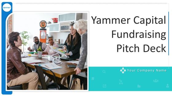 Yammer Capital Fundraising Pitch Deck Ppt PowerPoint Presentation Complete Deck With Slides Yammer Capital Fundraising Pitch Deck Ppt PowerPoint Presentation Complete Deck With Slides