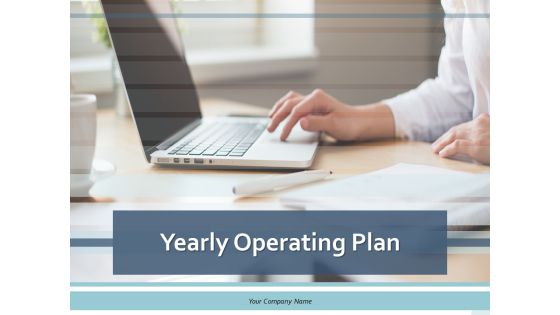 Yearly Operating Plan Ppt PowerPoint Presentation Complete Deck With Slides Yearly Operating Plan Ppt PowerPoint Presentation Complete Deck With Slides