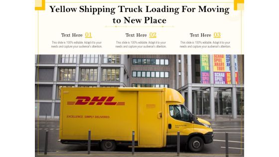 Yellow Shipping Truck Loading For Moving To New Place Ppt PowerPoint Presentation Layouts Professional PDF