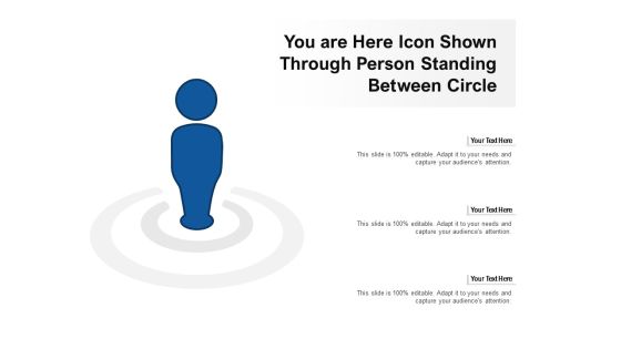 You Are Here Icon Shown Through Person Standing Between Circle Ppt PowerPoint Presentation Summary Layout Ideas You Are Here Icon Shown Through Person Standing Between Circle Ppt PowerPoint Presentation Summary Layout Ideas