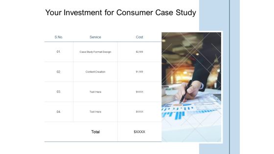 Your Investment For Consumer Case Study Ppt PowerPoint Presentation Styles Layouts Your Investment For Consumer Case Study Ppt PowerPoint Presentation Styles Layouts