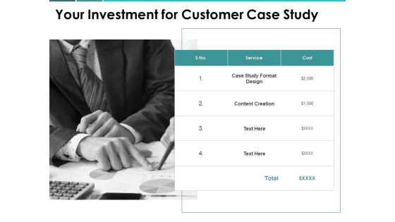 Your Investment For Customer Case Study Ppt PowerPoint Presentation Show Guide