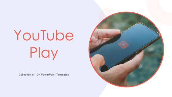 Youtube Play Ppt PowerPoint Presentation Complete Deck With Slides Youtube Play Ppt PowerPoint Presentation Complete Deck With Slides