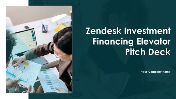 Zendesk Investment Financing Elevator Pitch Deck Ppt PowerPoint Presentation Complete Deck With Slides Zendesk Investment Financing Elevator Pitch Deck Ppt PowerPoint Presentation Complete Deck With Slides