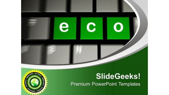 Become Eco Friendly For Safe Nature PowerPoint Templates Ppt Backgrounds For Slides 0513 Become Eco Friendly For Safe Nature PowerPoint Templates Ppt Backgrounds For Slides 0513