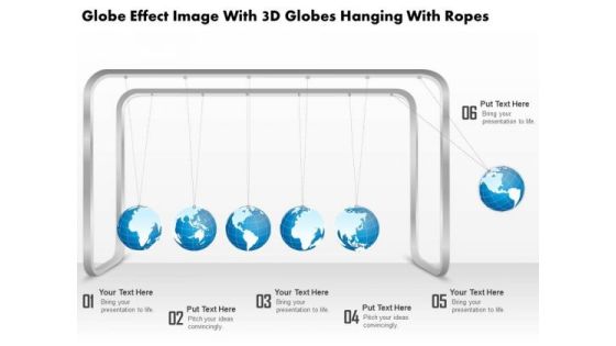 Business Diagram Globe Effect Image With 3d Globes Hanging With Ropes Presentation Template