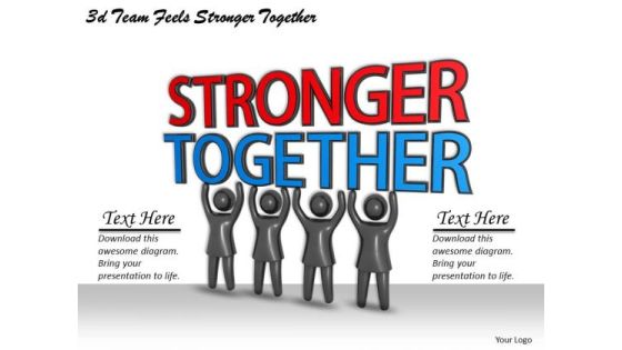 Business Strategy Development 3d Team Feels Stronger Together Concept Statement Business Strategy Development 3d Team Feels Stronger Together Concept Statement