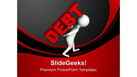 Carrying Debt Is Not Good For Business PowerPoint Templates Ppt Backgrounds For Slides 0713