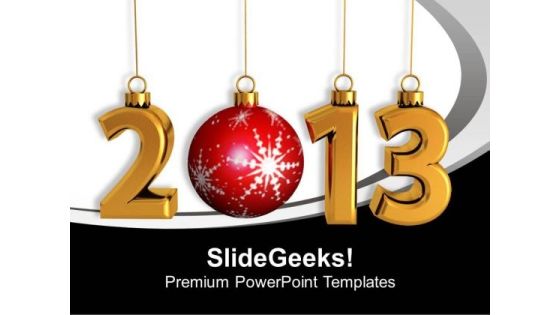 Celebrate New Year 2013 PowerPoint Templates Ppt Backgrounds For Slides 0413 Celebrate New Year 2013 PowerPoint Templates Ppt Backgrounds For Slides 0413