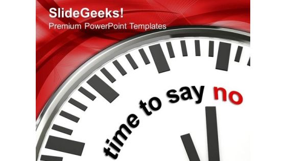 Choose Time To Say No PowerPoint Templates Ppt Backgrounds For Slides 0513 Choose Time To Say No PowerPoint Templates Ppt Backgrounds For Slides 0513