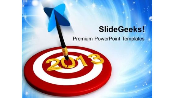 Dart Hitting Target 2013 Business Concept PowerPoint Templates Ppt Backgrounds For Slides 1112