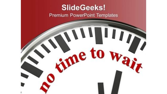 Do Not Wait For Opportunity Business PowerPoint Templates Ppt Backgrounds For Slides 0413