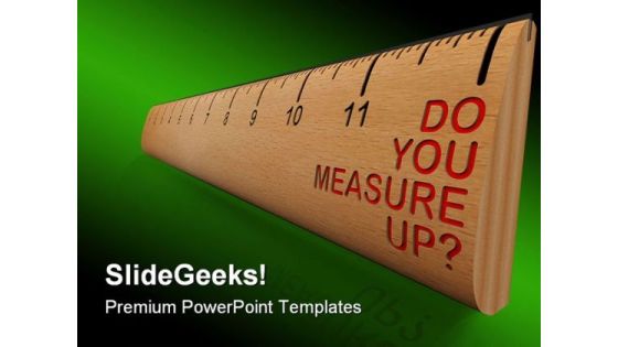 Do You Measure Up Metaphor PowerPoint Templates And PowerPoint Backgrounds 0411