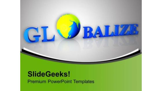 Globalize Your Business PowerPoint Templates Ppt Backgrounds For Slides 0413 Globalize Your Business PowerPoint Templates Ppt Backgrounds For Slides 0413