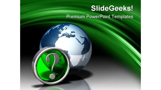 Globe Icon Question Symbol PowerPoint Themes And PowerPoint Slides 0411 Globe Icon Question Symbol PowerPoint Themes And PowerPoint Slides 0411