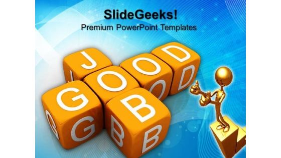 Good Job Business PowerPoint Templates And PowerPoint Themes 0612
