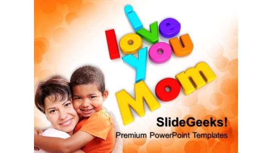 I Love You Mom Family PowerPoint Templates And PowerPoint Themes 0612