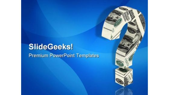 Money Question01 Business PowerPoint Themes And PowerPoint Slides 0711 Money Question01 Business PowerPoint Themes And PowerPoint Slides 0711