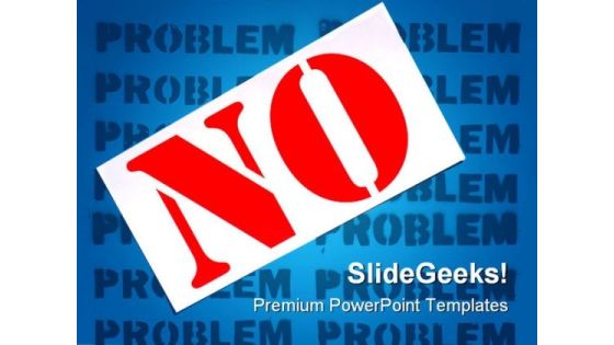 No Problem Metaphor PowerPoint Templates And PowerPoint Backgrounds 0811