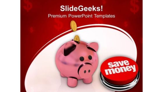 Save Money For Financial Business PowerPoint Templates Ppt Backgrounds For Slides 0213 Save Money For Financial Business PowerPoint Templates Ppt Backgrounds For Slides 0213