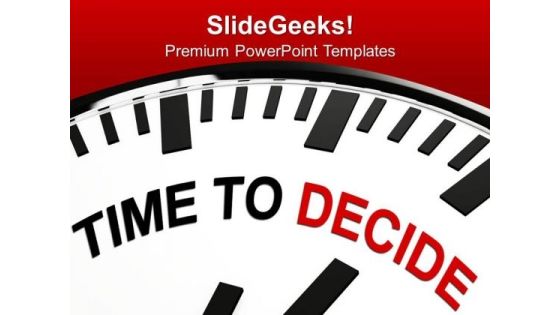 Take A Decision Right Time PowerPoint Templates Ppt Backgrounds For Slides 0413 Take A Decision Right Time PowerPoint Templates Ppt Backgrounds For Slides 0413