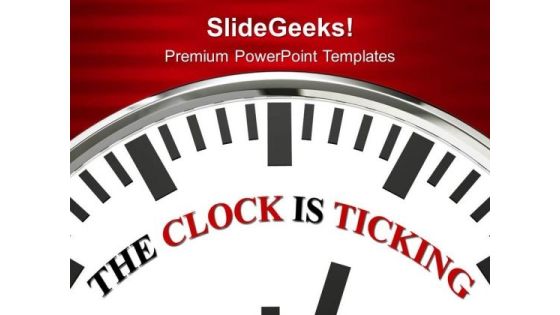 The Clock Is Ticking Deadline PowerPoint Templates Ppt Backgrounds For Slides 0313 The Clock Is Ticking Deadline PowerPoint Templates Ppt Backgrounds For Slides 0313