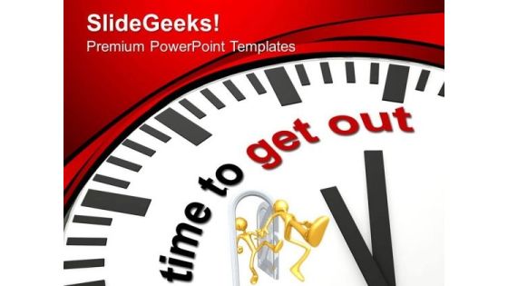 Time To Get Out PowerPoint Templates Ppt Backgrounds For Slides 0513