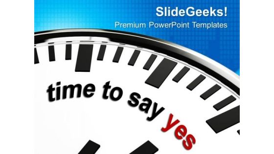 Time To Say Yes Business PowerPoint Templates Ppt Backgrounds For Slides 0113 Time To Say Yes Business PowerPoint Templates Ppt Backgrounds For Slides 0113
