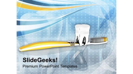 Tooth Brush With Tooth Dental Concept PowerPoint Templates Ppt Backgrounds For Slides 0713