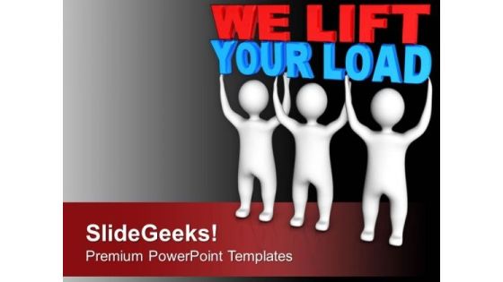 We Lift Your Load Business Concept PowerPoint Templates Ppt Backgrounds For Slides 0413 We Lift Your Load Business Concept PowerPoint Templates Ppt Backgrounds For Slides 0413