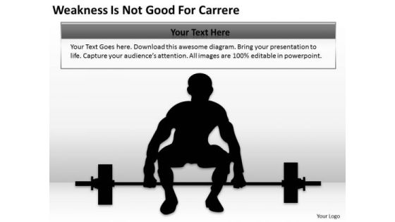 Weakness Is Not Good For Carrer Ppt Writing Simple Business Plan PowerPoint Slides Weakness Is Not Good For Carrer Ppt Writing Simple Business Plan PowerPoint Slides