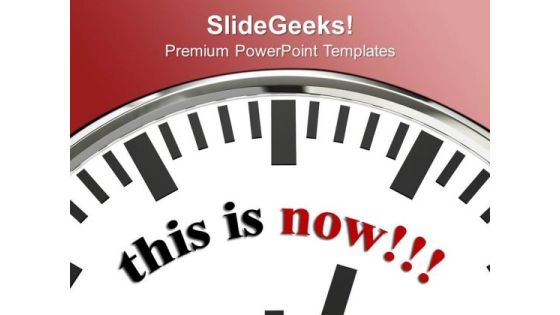 White Clock With Word This Is Now PowerPoint Templates Ppt Backgrounds For Slides 0213