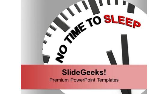 White Clock With Words No Time To Sleep PowerPoint Templates Ppt Backgrounds For Slides 0213 White Clock With Words No Time To Sleep PowerPoint Templates Ppt Backgrounds For Slides 0213