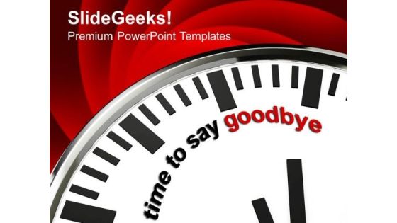 White Clock With Words Time To Say Goodbye PowerPoint Templates Ppt Backgrounds For Slides 0213 White Clock With Words Time To Say Goodbye PowerPoint Templates Ppt Backgrounds For Slides 0213