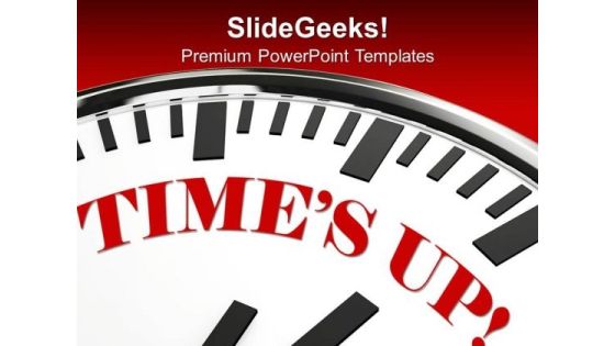 White Clock With Words Times Up PowerPoint Templates Ppt Backgrounds For Slides 0313 White Clock With Words Times Up PowerPoint Templates Ppt Backgrounds For Slides 0313